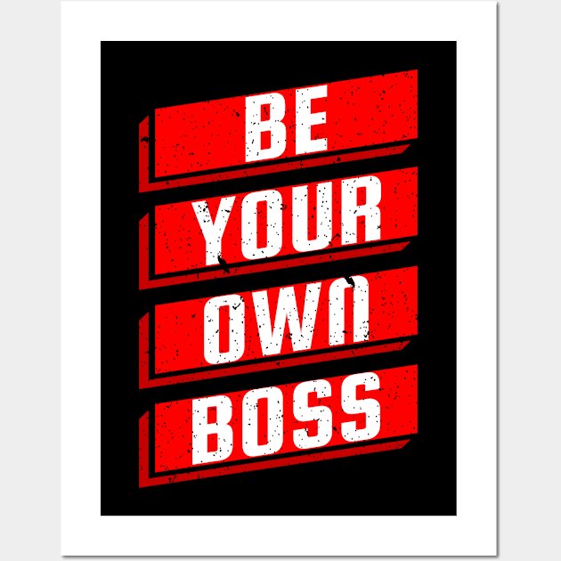 Be Your Own Boss Entrepreneur Business Motivation Wall Art by Foxxy Merch